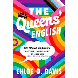 The Queens' English: The Young Readers' LGBTQIA+ Dictionary of Lingo and Colloquial Phrases