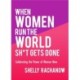 When Women Run the World Sh*t Gets Done: Celebrating the Power of Women Now (Gifts for Women, Feminist Theory, Women Empowerment)