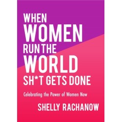 When Women Run the World Sh*t Gets Done: Celebrating the Power of Women Now (Gifts for Women, Feminist Theory, Women Empowerment)
