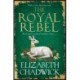 The Royal Rebel: from the much-loved author of historical fiction comes a tale of royalty, rivalry and resilience