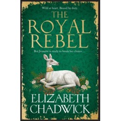 The Royal Rebel: from the much-loved author of historical fiction comes a tale of royalty, rivalry and resilience