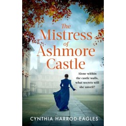 The Mistress of Ashmore Castle: an unputdownable period drama for fans of THE CROWN