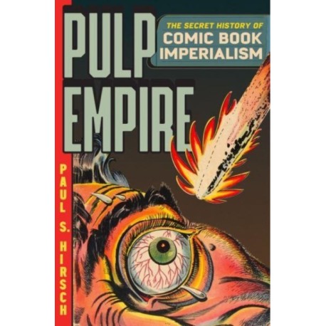 Pulp Empire: The Secret History of Comic Book Imperialism