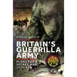 Britain’s Guerrilla Army: Plans for a Secret War 1939-45