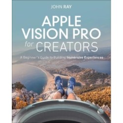 Apple Vision Pro for Creators: A Beginner's Guide to Building Immersive Experiences