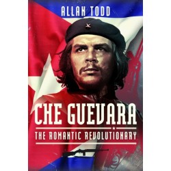 Che Guevara: The Romantic Revolutionary