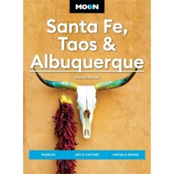 Moon Santa Fe, Taos & Albuquerque (Seventh Edition): Pueblos, Art & Culture, Hiking & Biking