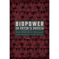 Biopower in Putin’s Russia: From Taking Care to Taking Lives