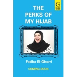 The Perks of My Hijab: The hilarious and uplifting novel about standing out and fitting in!