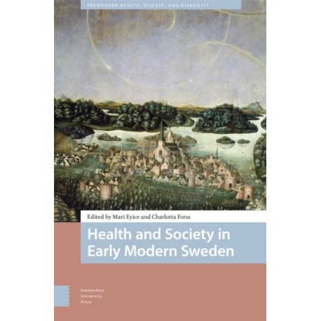 Health and Society in Early Modern Sweden