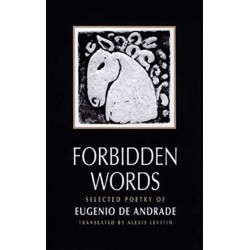 Forbidden Words: Selected Poetry of Eugenio de Andrade