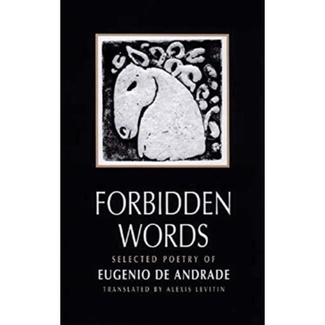 Forbidden Words: Selected Poetry of Eugenio de Andrade