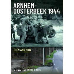 Arnhem-Oosterbeek 1944: Then and Now