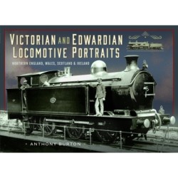 Victorian and Edwardian Locomotive Portraits, Northern England, Wales, Scotland and Ireland