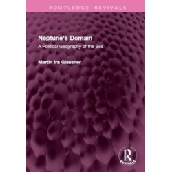 Neptune's Domain: A Political Geography of the Sea