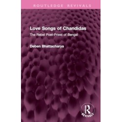 Love Songs of Chandidas: The Rebel Poet-Priest of Bengal