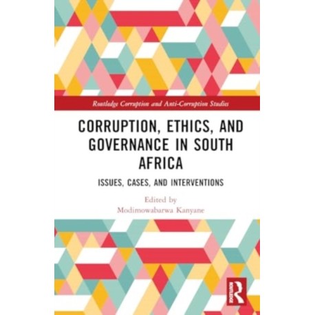 Corruption, Ethics, and Governance in South Africa: Issues, Cases, and Interventions