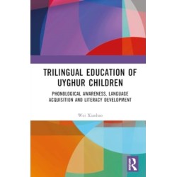 Trilingual Education of Uyghur Children: Phonological Awareness, Language Acquisition and Literacy Development