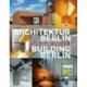 Building Berlin, Vol. 13: The latest architecture in and out of the capital