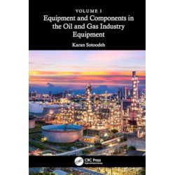 Equipment and Components in the Oil and Gas Industry Volume 1: Equipment