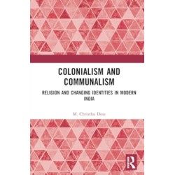 Colonialism and Communalism: Religion and Changing Identities in Modern India