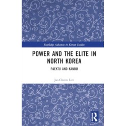 Power and the Elite in North Korea: Paektu and Kanbu