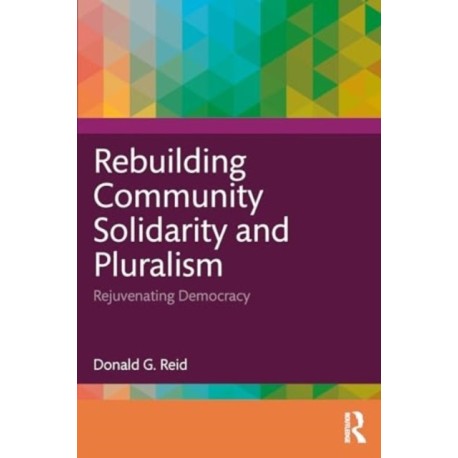 Rebuilding Community Solidarity and Pluralism: Rejuvenating Democracy