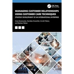Managing Customer Relationships Using Customer Care Techniques: Strategy Development of an International Enterprise