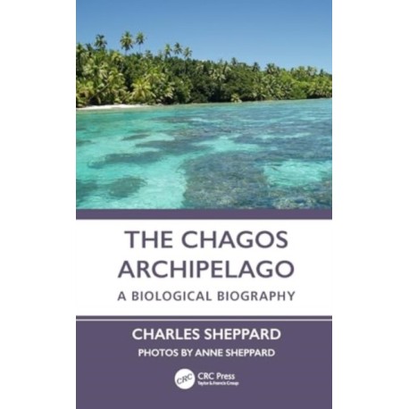 The Chagos Archipelago: A Biological Biography