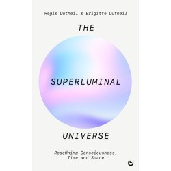 The Superluminal Universe: Redefining Consciousness, Time and Space