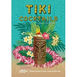 Tiki Cocktails: 180+ dreamy drinks and luau-inspired libations