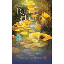 The Path of Light: Healing & Self Mastery Through the Wisdom of the Bhagavad Gita