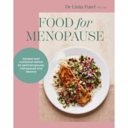 Food for Menopause: Recipes and nutritional advice for perimenopause, menopause and beyond