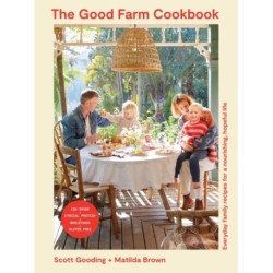 The Good Farm Cookbook: Everyday family recipes for a nourishing, hopeful life