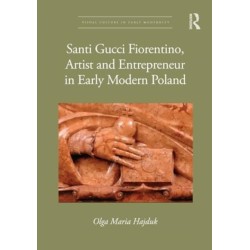 Santi Gucci Fiorentino, Artist and Entrepreneur in Early Modern Poland