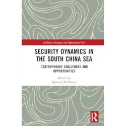 Security Dynamics in the South China Sea: Contemporary Challenges and Opportunities