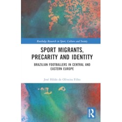 Sport Migrants, Precarity and Identity: Brazilian Footballers in Central and Eastern Europe