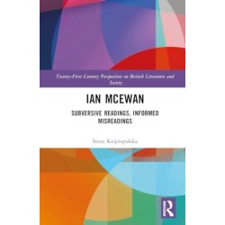 Ian McEwan: Subversive Readings, Informed Misreadings