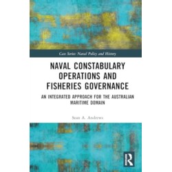 Naval Constabulary Operations and Fisheries Governance: An Integrated Approach for the Australian Maritime Domain