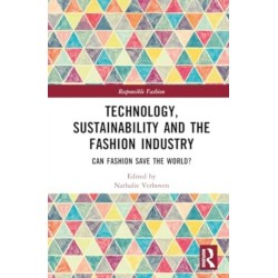 Technology, Sustainability and the Fashion Industry: Can Fashion Save the World?