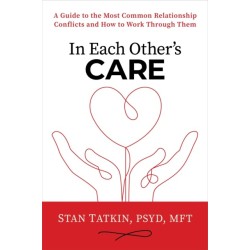 In Each Other's Care: A Guide to the Most Common Relationship Conflicts and How to Work Through Them