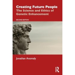 Creating Future People: The Science and Ethics of Genetic Enhancement