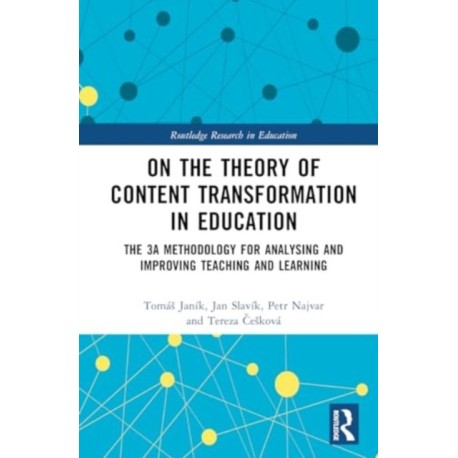 On the Theory of Content Transformation in Education: The 3A Methodology for Analysing and Improving Teaching and Learning