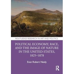 Political Economy, Race, and the Image of Nature in the United States, 1825–1878