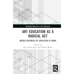 Art Education as a Radical Act: Untold Histories of Education at MoMA