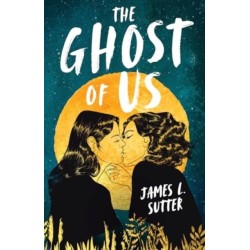 The Ghost of Us: A swoony sapphic YA romance