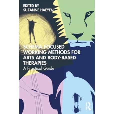 Schema-Focused Working Methods for Arts and Body-Based Therapies