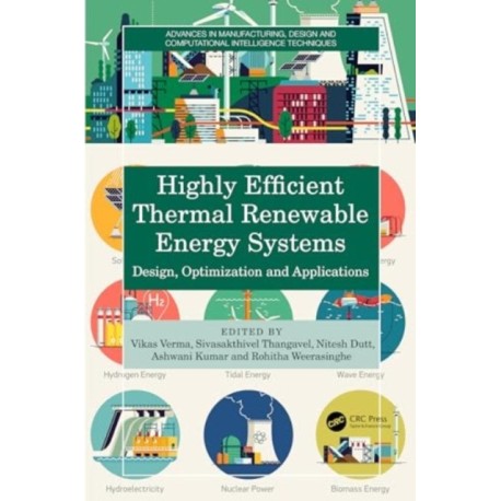 Highly Efficient Thermal Renewable Energy Systems: Design, Optimization and Applications