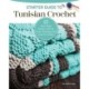 Starter Guide to Tunisian Crochet: Expand Your Crafting Skills with 16 Must-Make Projects