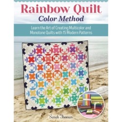 Rainbow Quilt Color Method: Learn the Art of Creating Multicolor and Monotone Quilts with 15 Modern Patterns